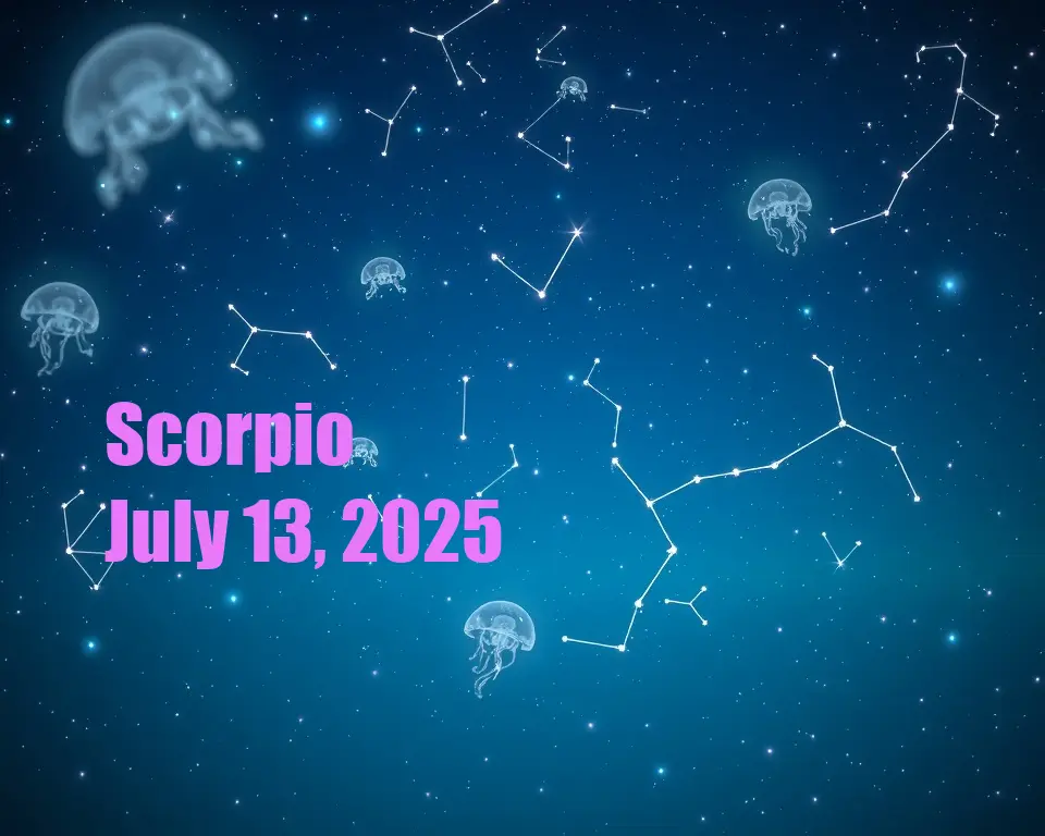 Scorpio - July 13, 2025