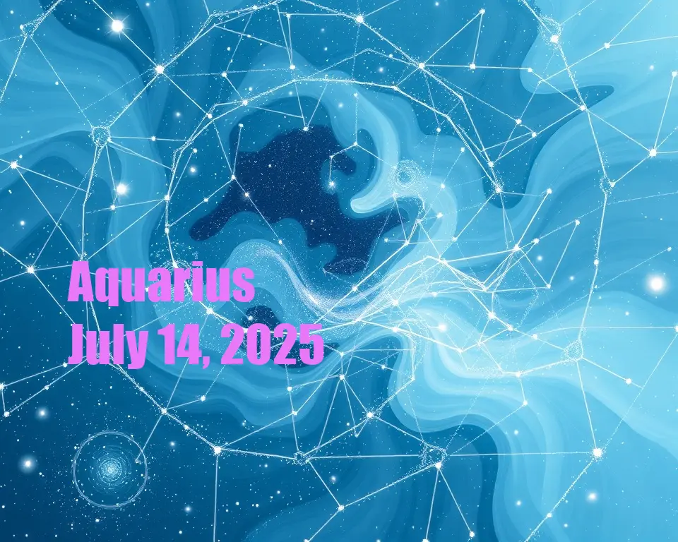 Aquarius - July 14, 2025