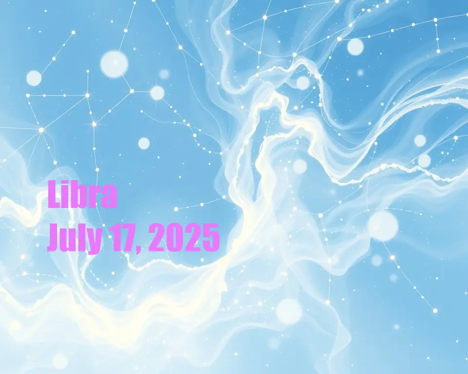 Libra - July 17, 2025