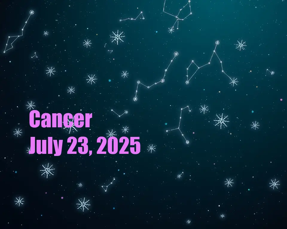 Cancer - July 23, 2025