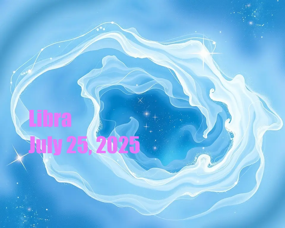 Libra - July 25, 2025
