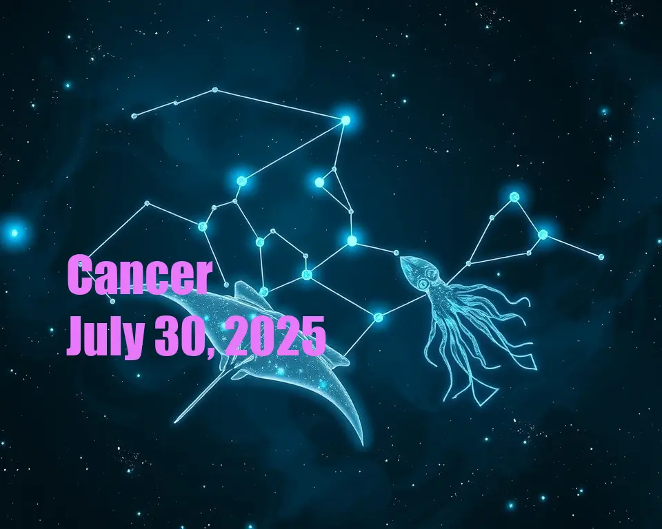 Cancer - July 30, 2025