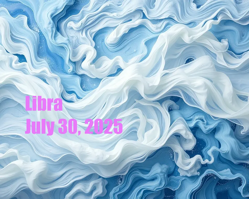 Libra - July 30, 2025