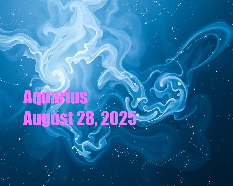 Aquarius - August 28, 2025