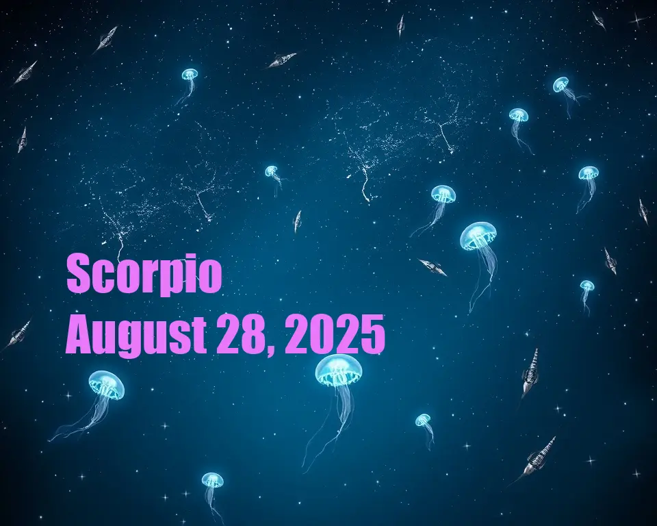 Scorpio - August 28, 2025