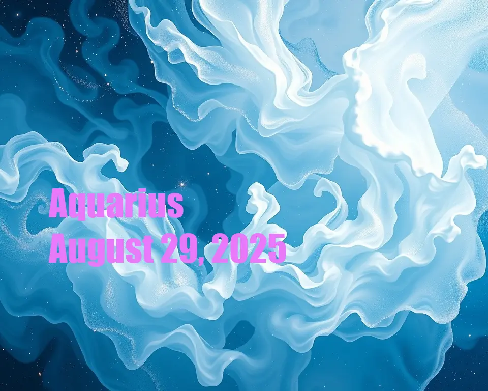 Aquarius - August 29, 2025