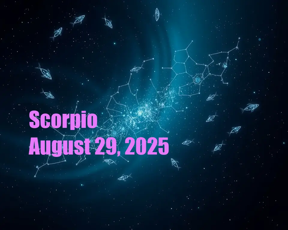 Scorpio - August 29, 2025
