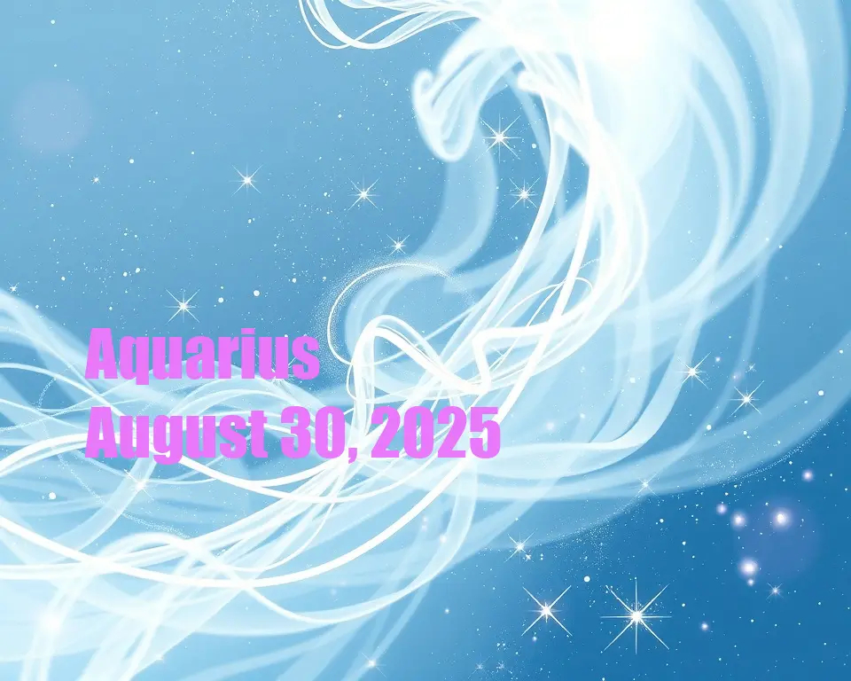 Aquarius - August 30, 2025