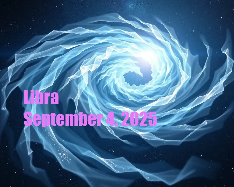 Libra - September 4, 2025