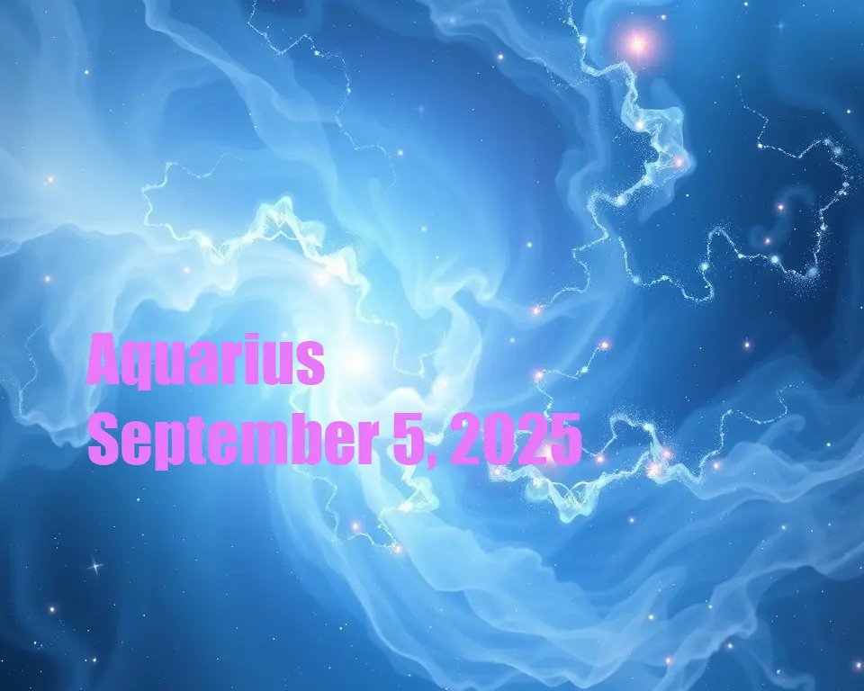 Aquarius - September 5, 2025