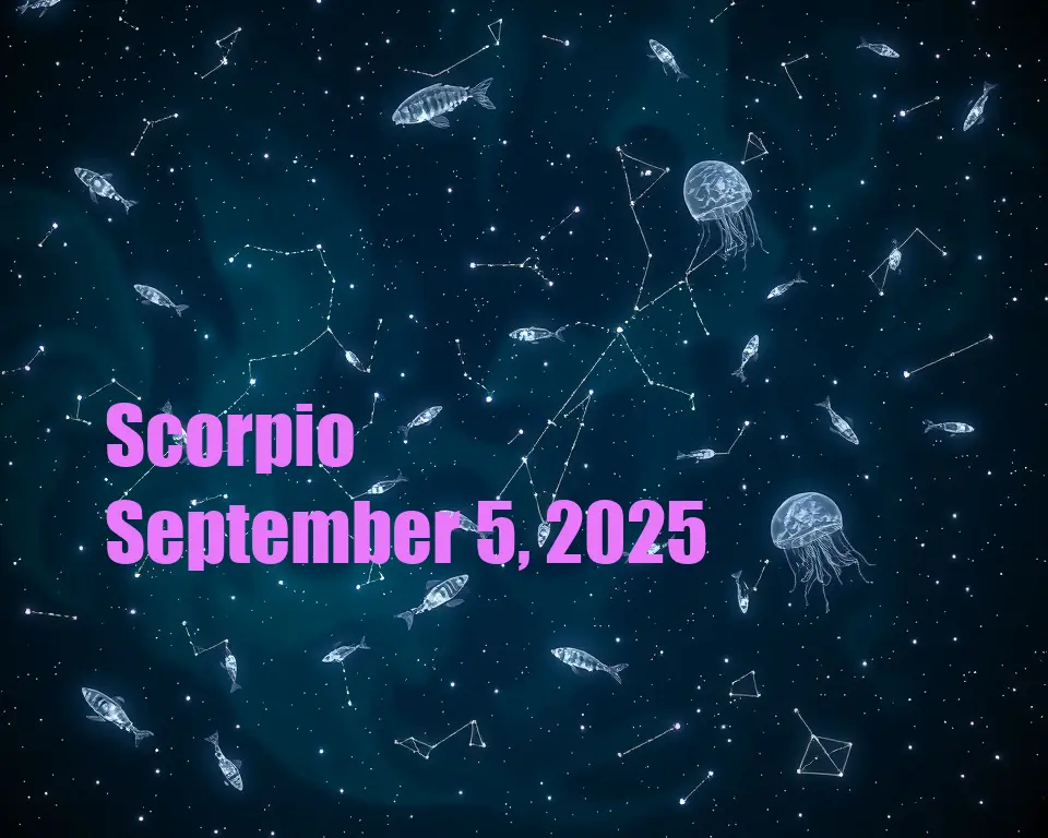 Scorpio - September 5, 2025