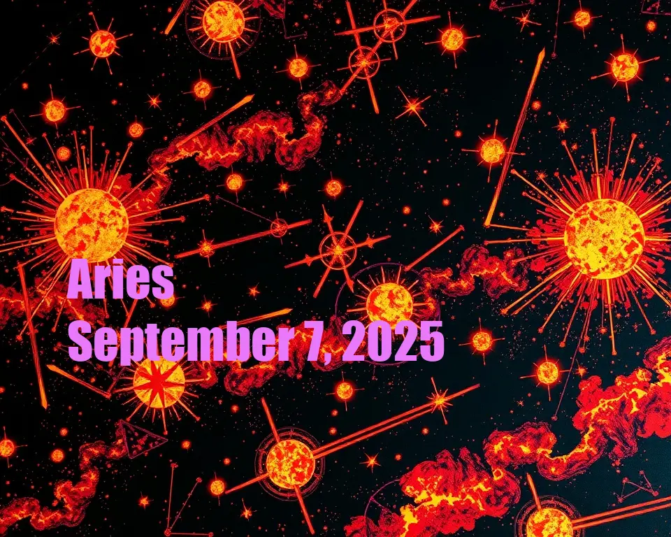Aries - September 7, 2025