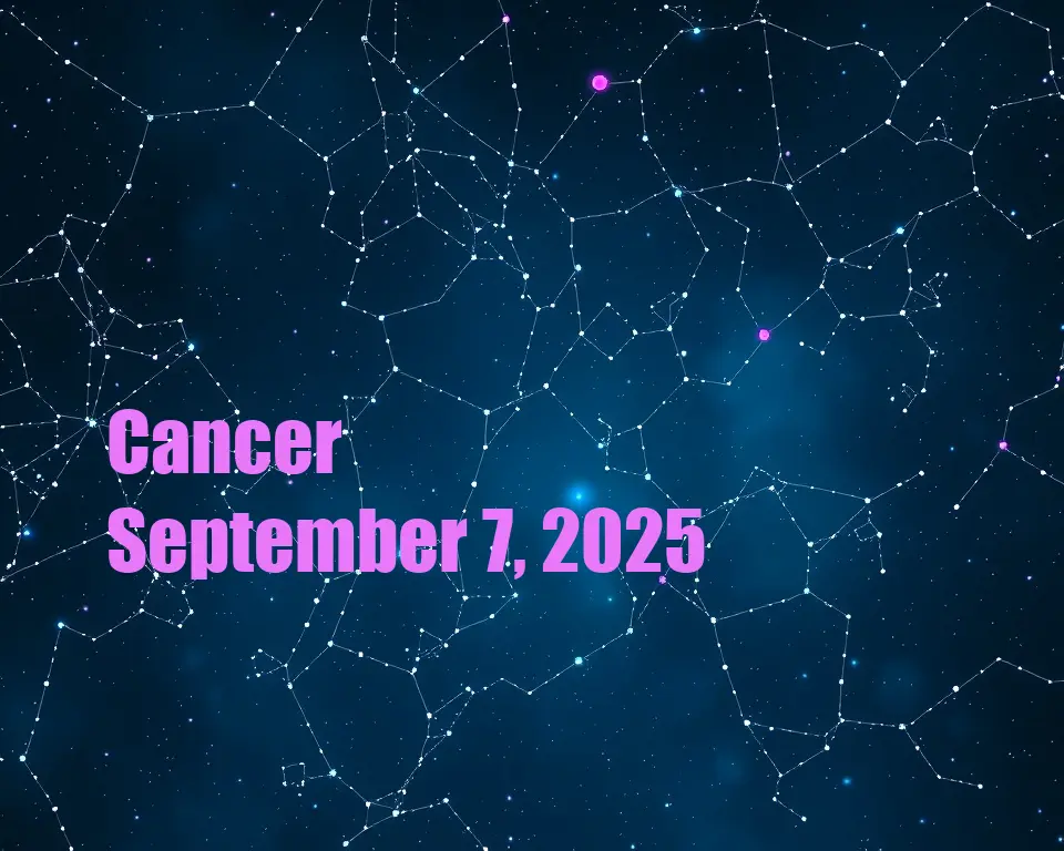 Cancer - September 7, 2025