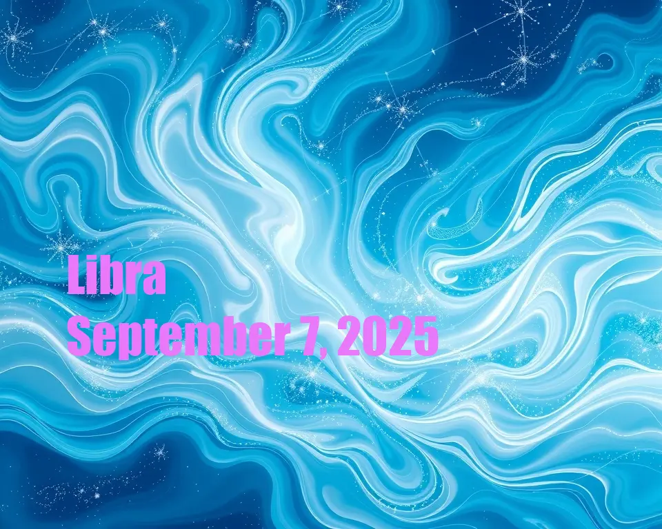 Libra - September 7, 2025