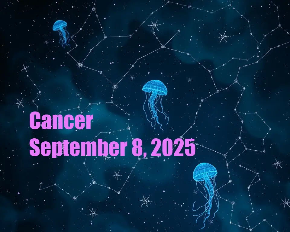 Cancer - September 8, 2025