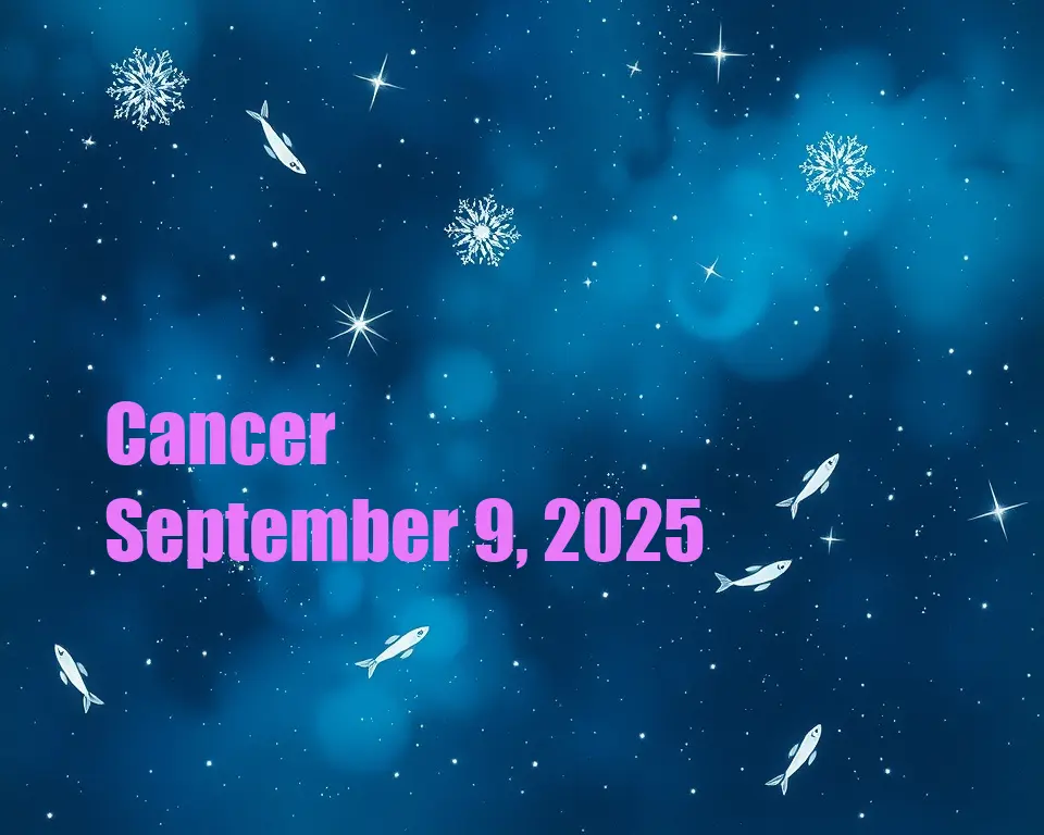 Cancer - September 9, 2025