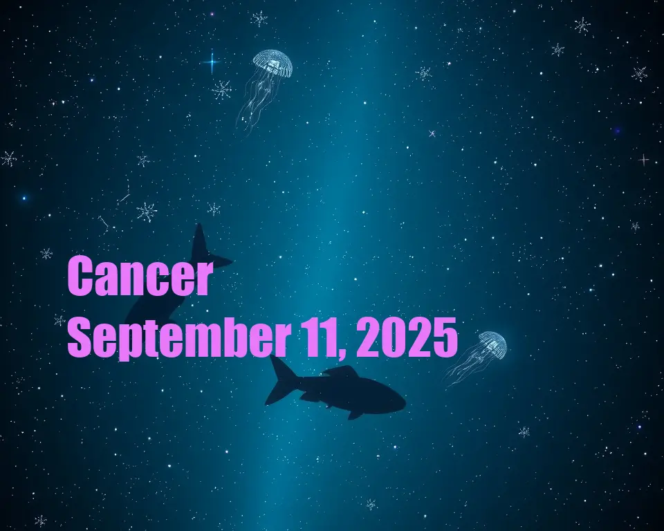 Cancer - September 11, 2025