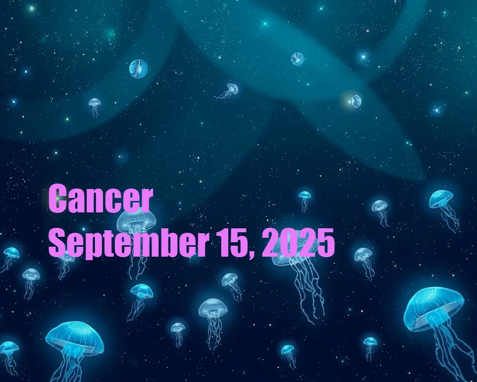 Cancer - September 15, 2025