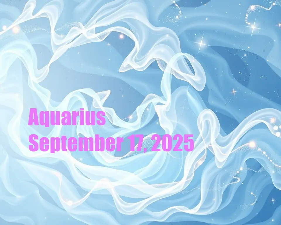 Aquarius - September 17, 2025