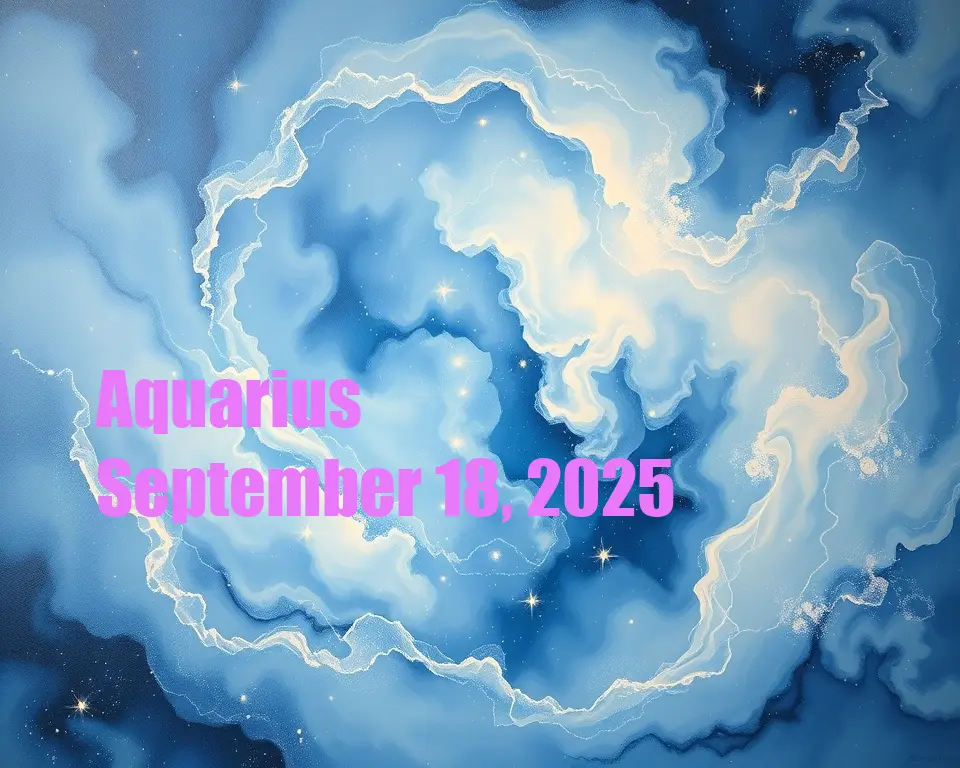 Aquarius - September 18, 2025