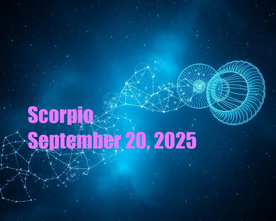 Scorpio - September 20, 2025
