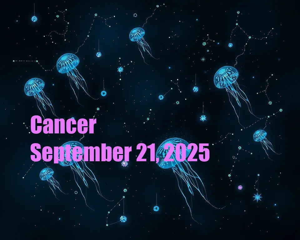 Cancer - September 21, 2025