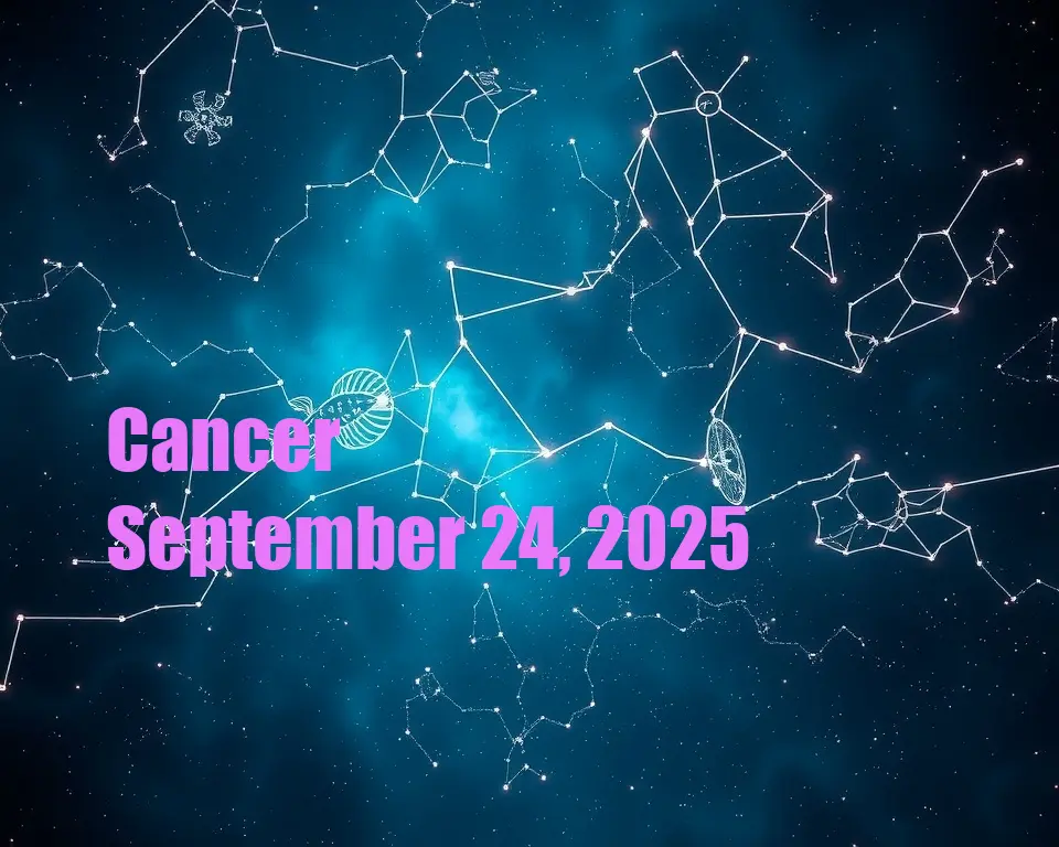 Cancer - September 24, 2025