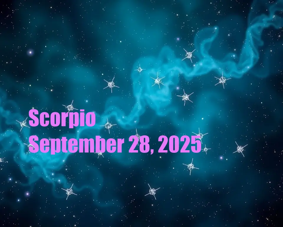 Scorpio - September 28, 2025