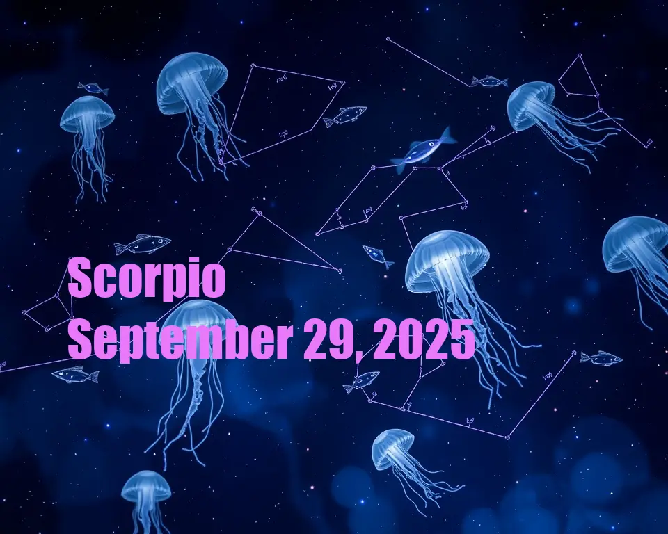 Scorpio - September 29, 2025