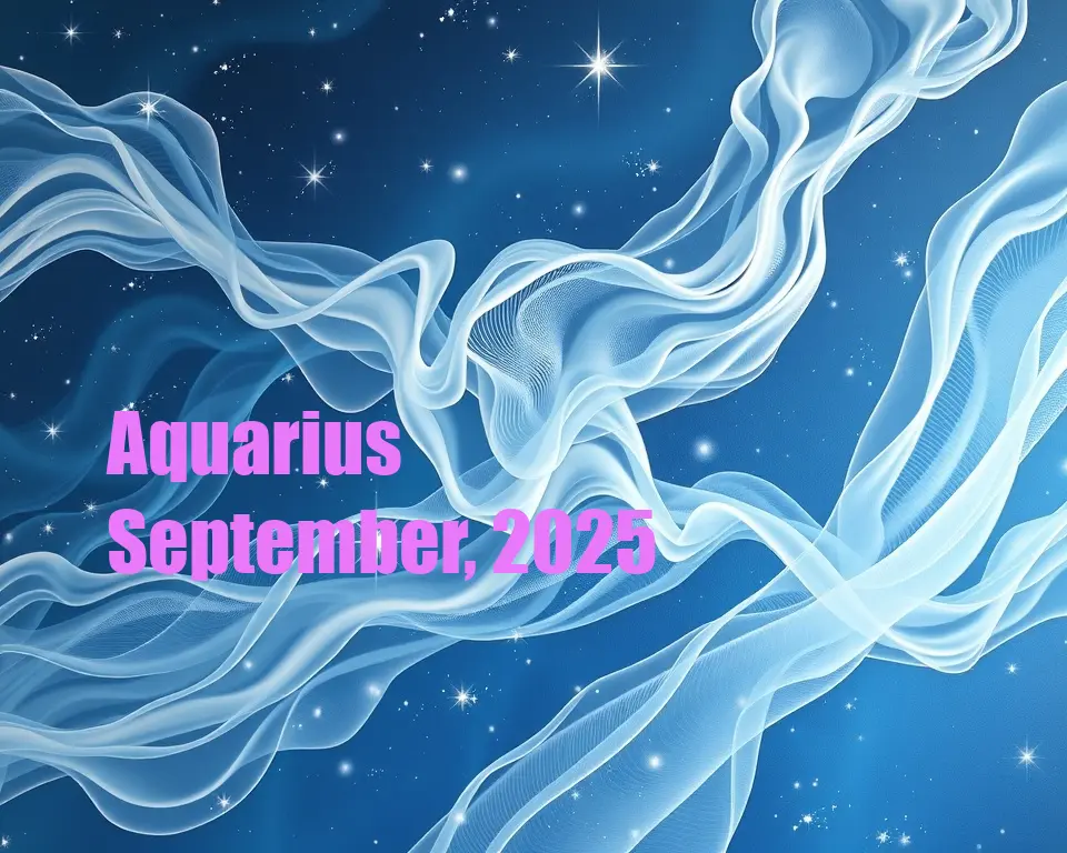 Aquarius - September, 2025