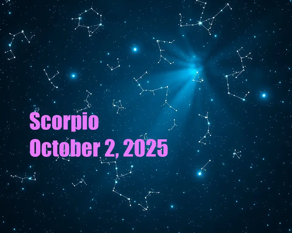 Scorpio - October 2, 2025