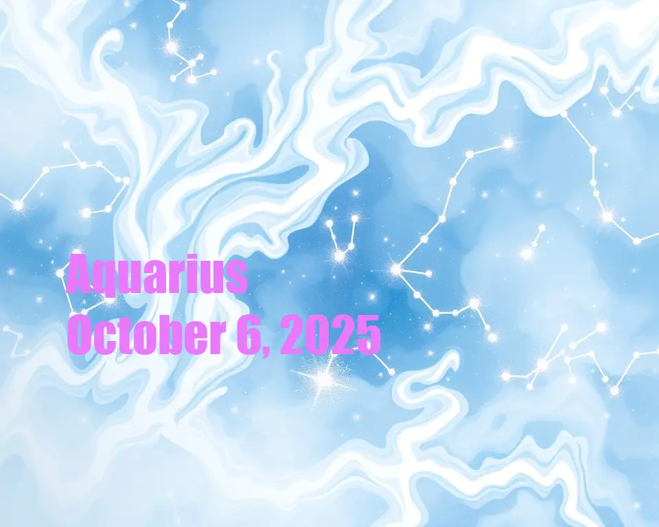 Aquarius - October 6, 2025