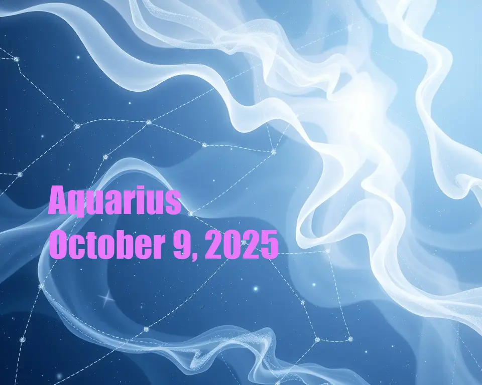 Aquarius - October 9, 2025