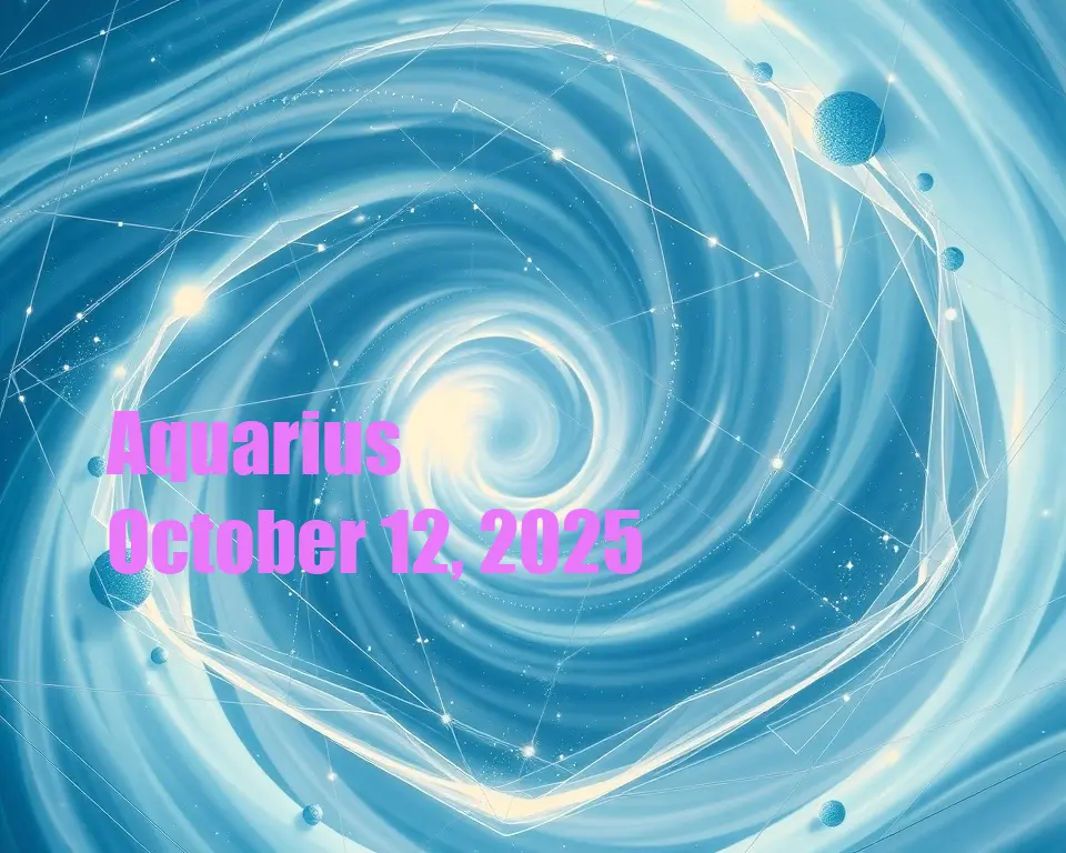 Aquarius - October 12, 2025