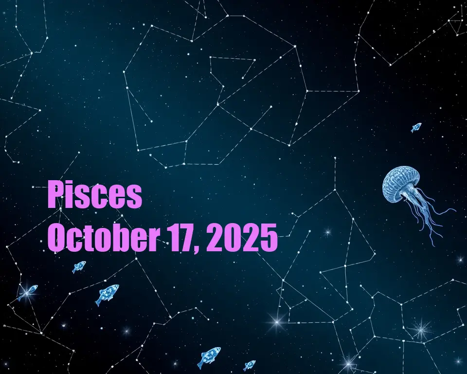 Pisces - October 17, 2025