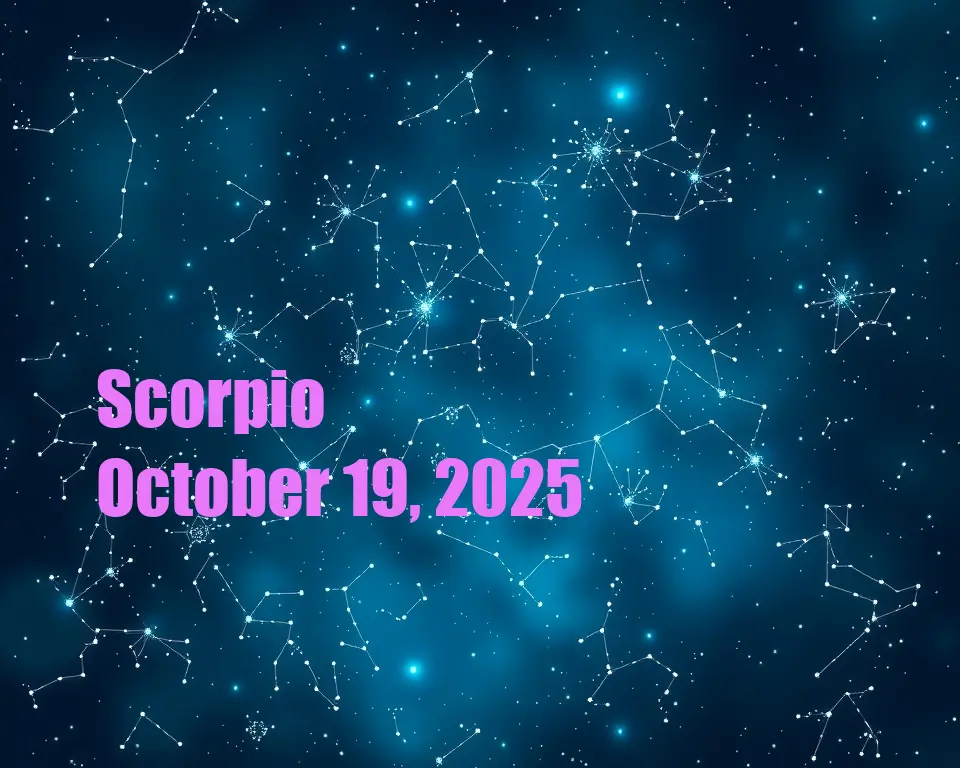 Scorpio - October 19, 2025