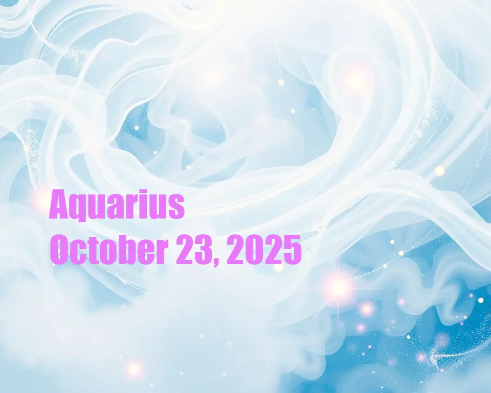 Aquarius - October 23, 2025