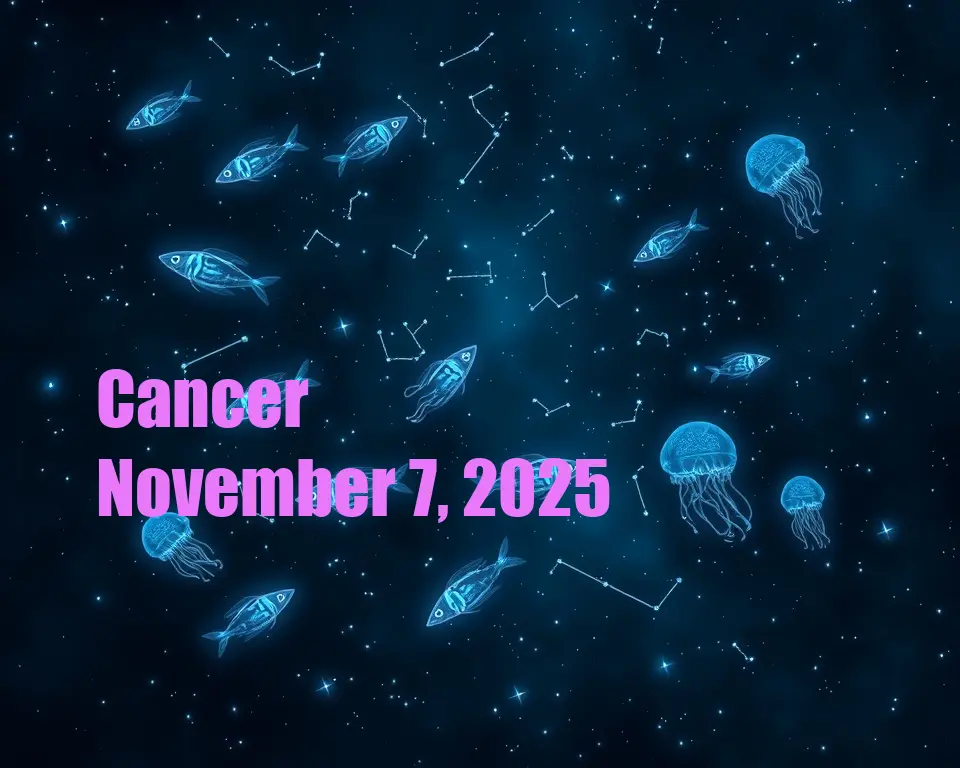 Cancer - November 7, 2025