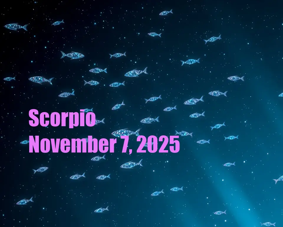 Scorpio - November 7, 2025