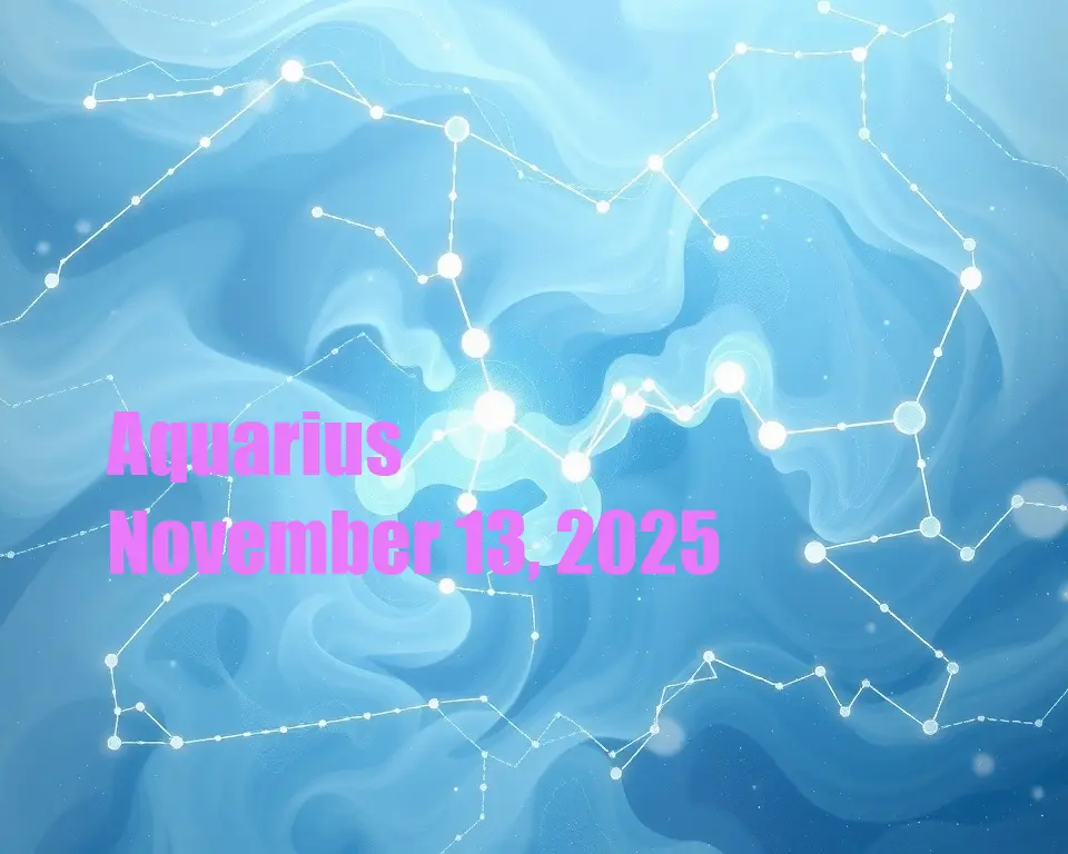 Aquarius - November 13, 2025