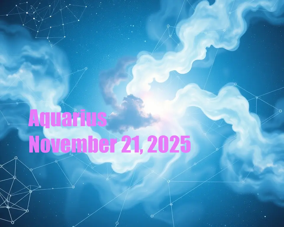 Aquarius - November 21, 2025