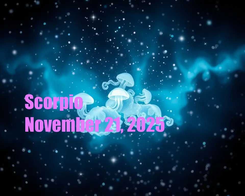 Scorpio - November 21, 2025