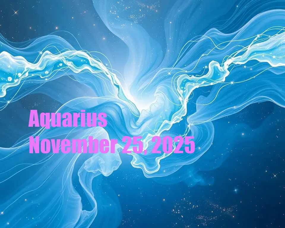 Aquarius - November 25, 2025