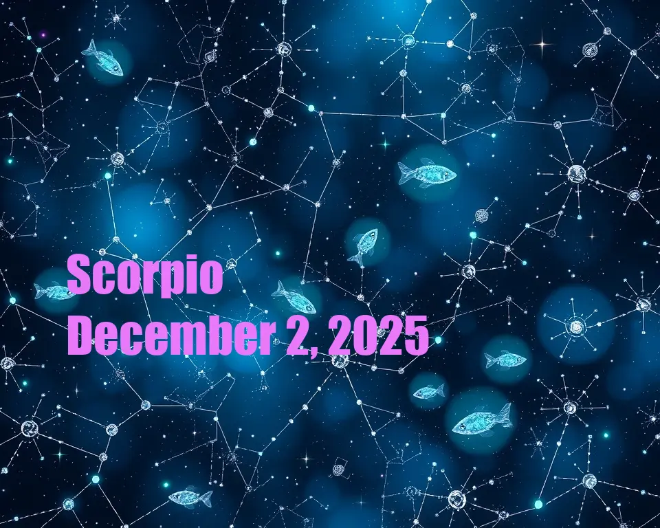 Scorpio - December 2, 2025