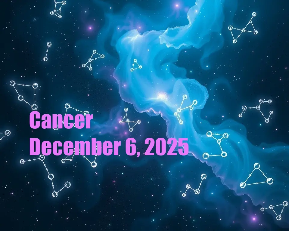 Cancer - December 6, 2025
