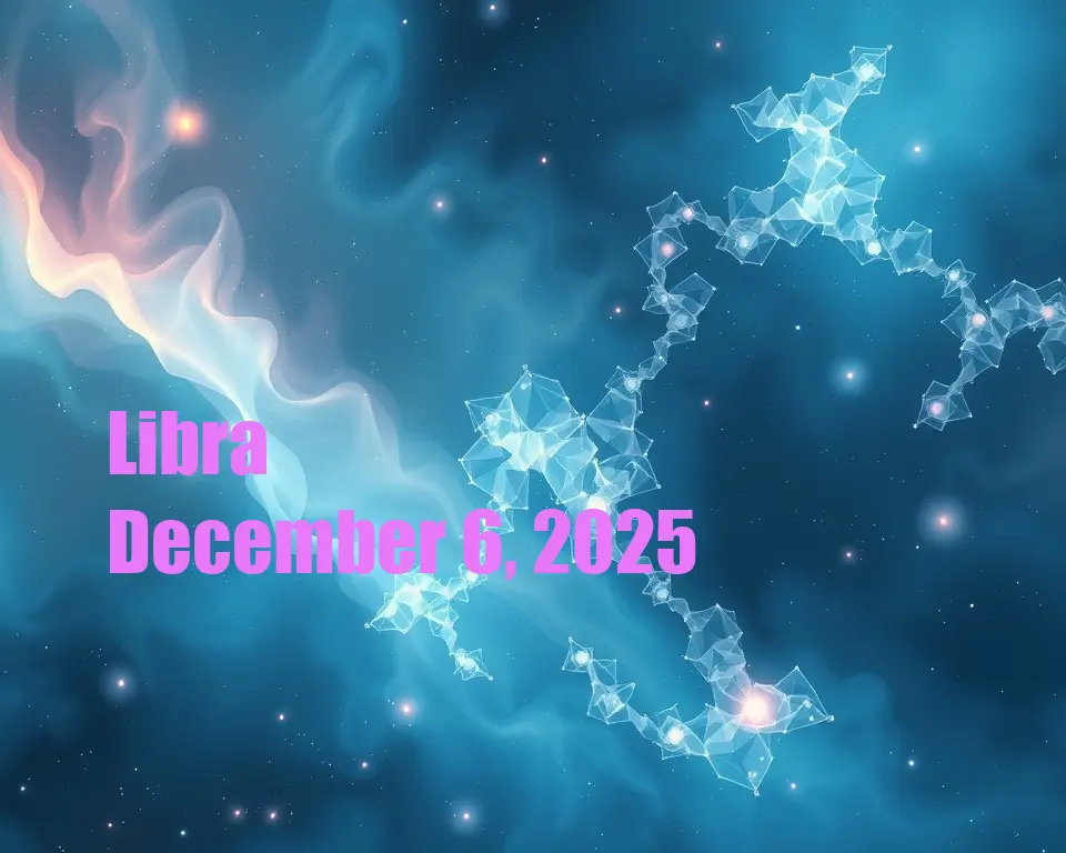 Libra - December 6, 2025