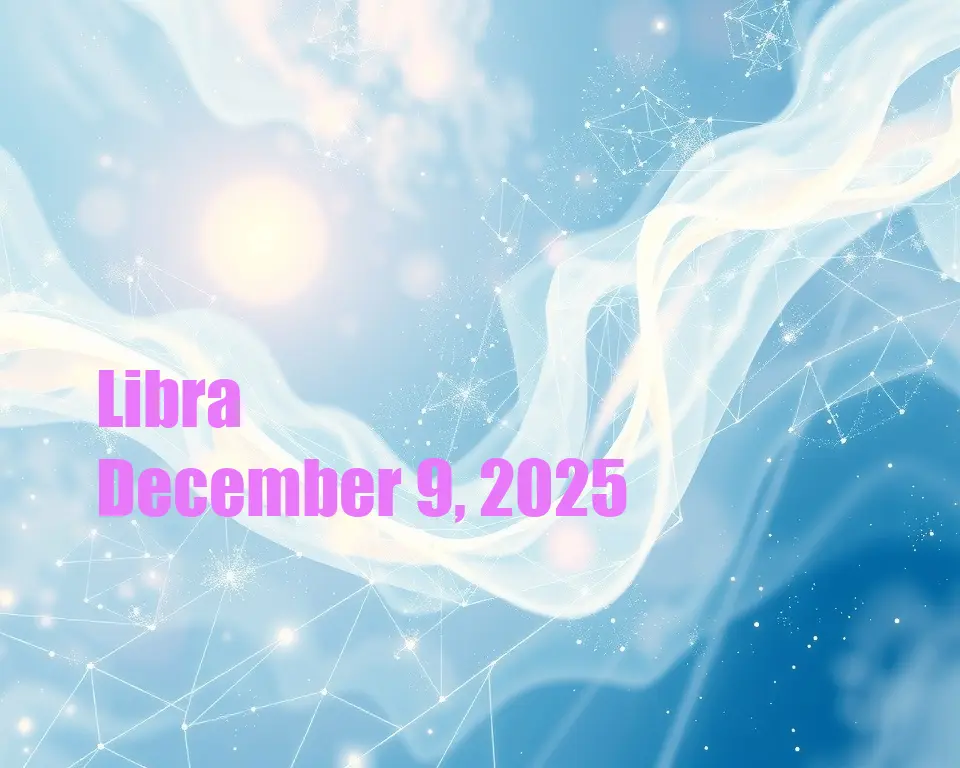Libra - December 9, 2025