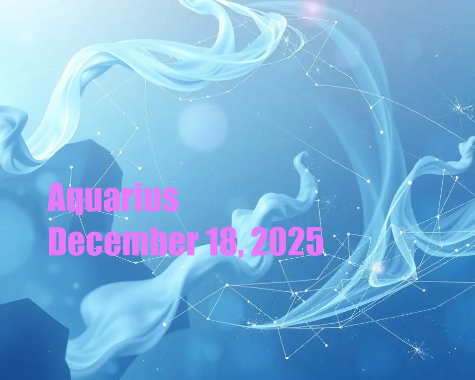 Aquarius - December 18, 2025