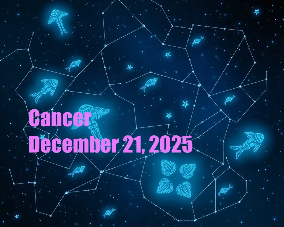Cancer - December 21, 2025