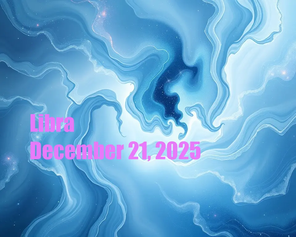 Libra - December 21, 2025